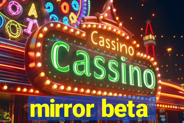 mirror beta